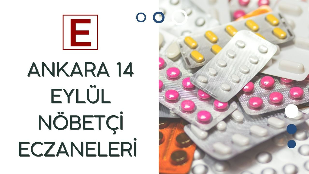 Ankara ilçelerinde 14 Eylül pazar günü nöbetçi eczaneler belirlendi