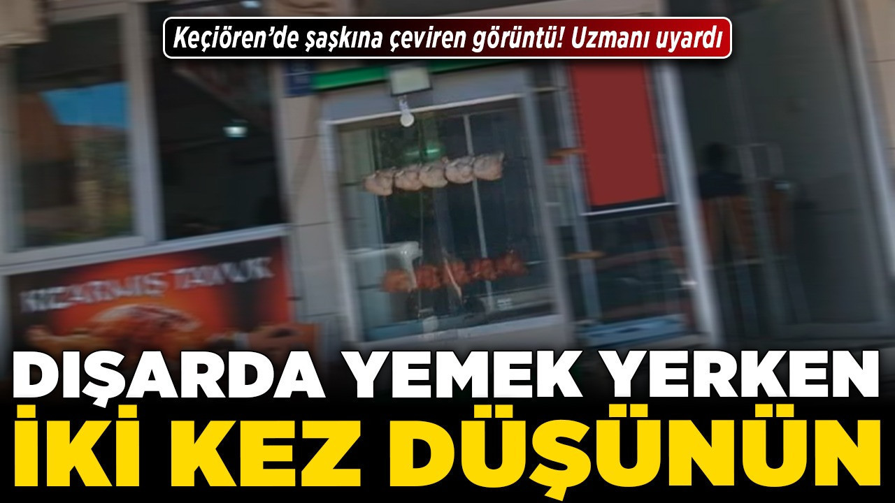 Keçiören’de şaşkına çeviren görüntü! Uzmanı uyardı! Dışarıda yemek yerken iki kez düşünüz