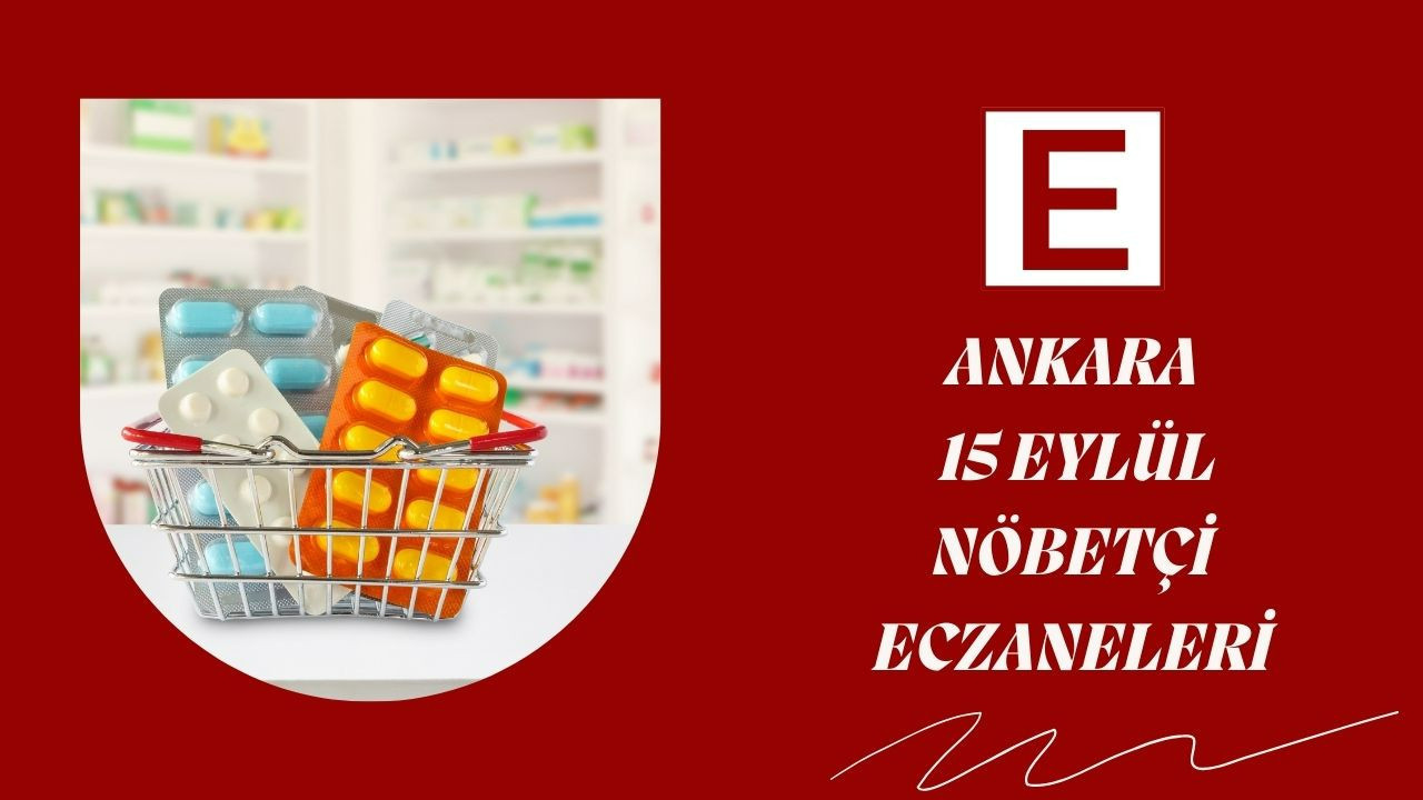 Ankaralılar dikkat! 15 Eylül gecesi açık eczaneler belli oldu