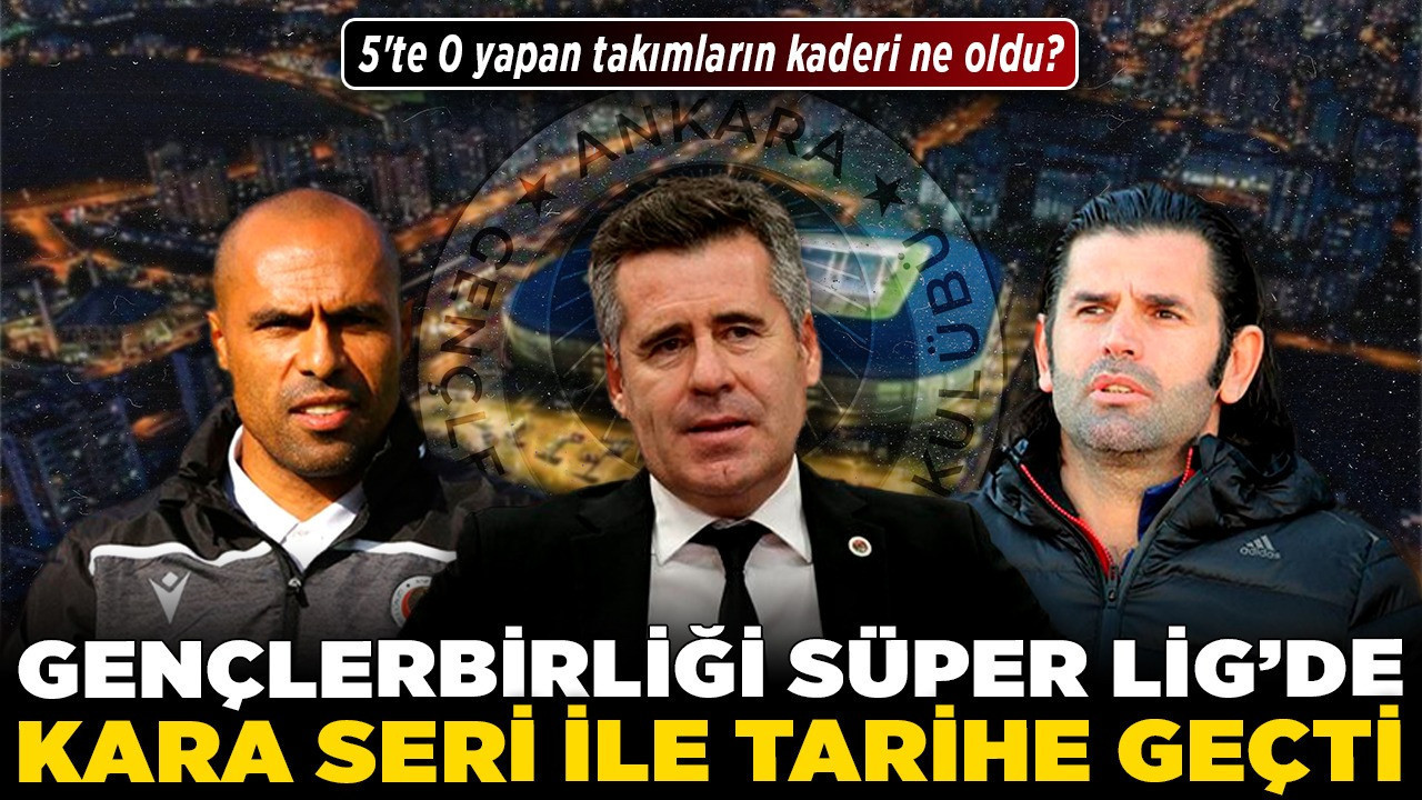 Gençlerbirliği, Süper Lig’de kara seri ile tarihe geçti! 5'te 0 yapan takımların kaderi ne oldu?
