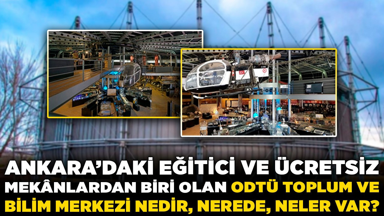 Ankara’daki eğitici ve ücretsiz mekânlardan biri olan ODTÜ Toplum ve Bilim Merkezi nedir, nerede, neler var?