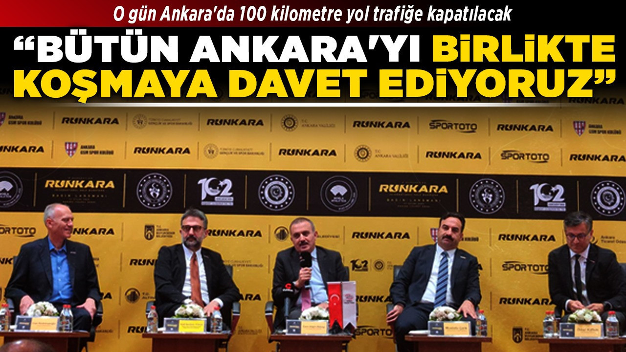 O gün Ankara'da 100 kilometre yol trafiğe kapatılacak! "Bütün Ankara'yı birlikte koşmaya davet ediyoruz"