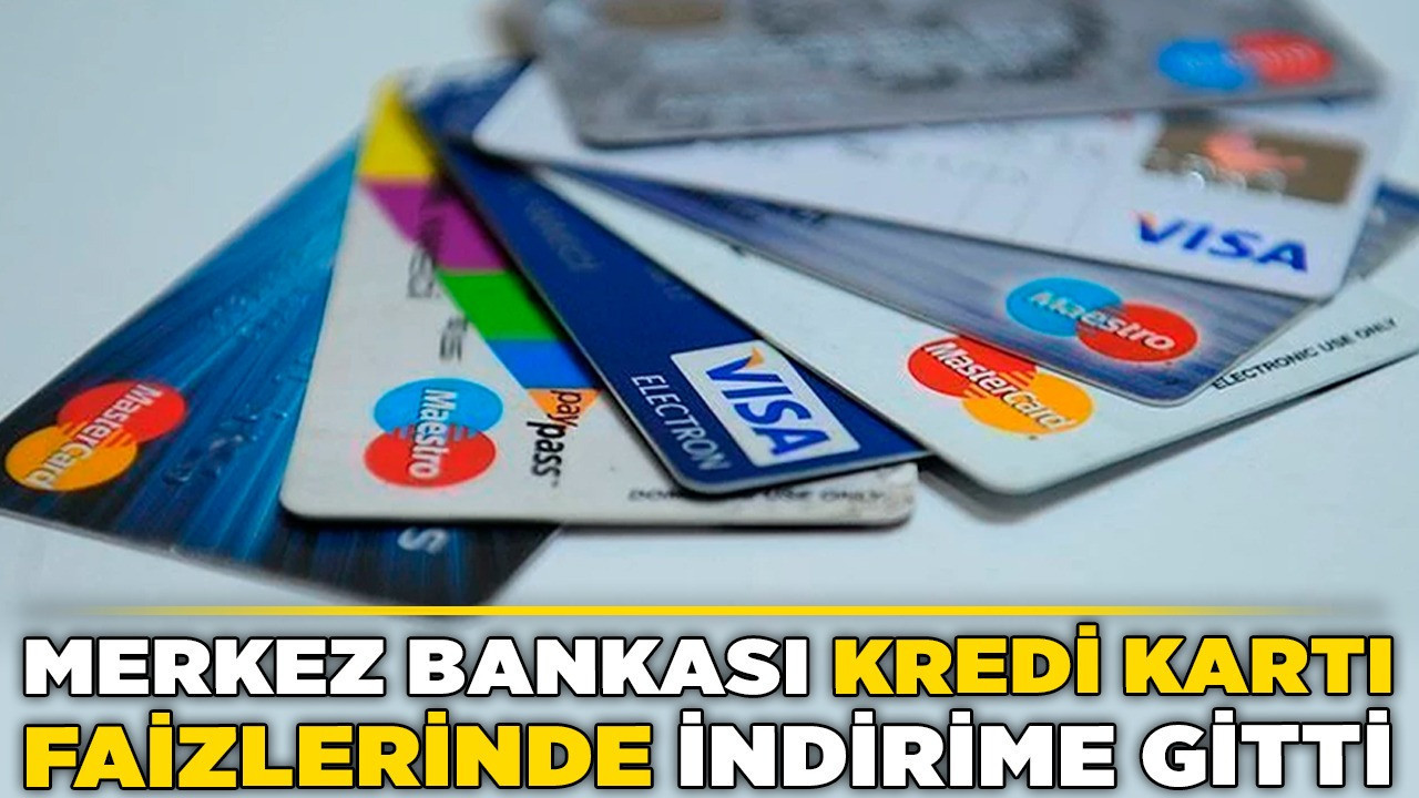 Merkez Bankası kredi kartı faizlerinde indirime gitti