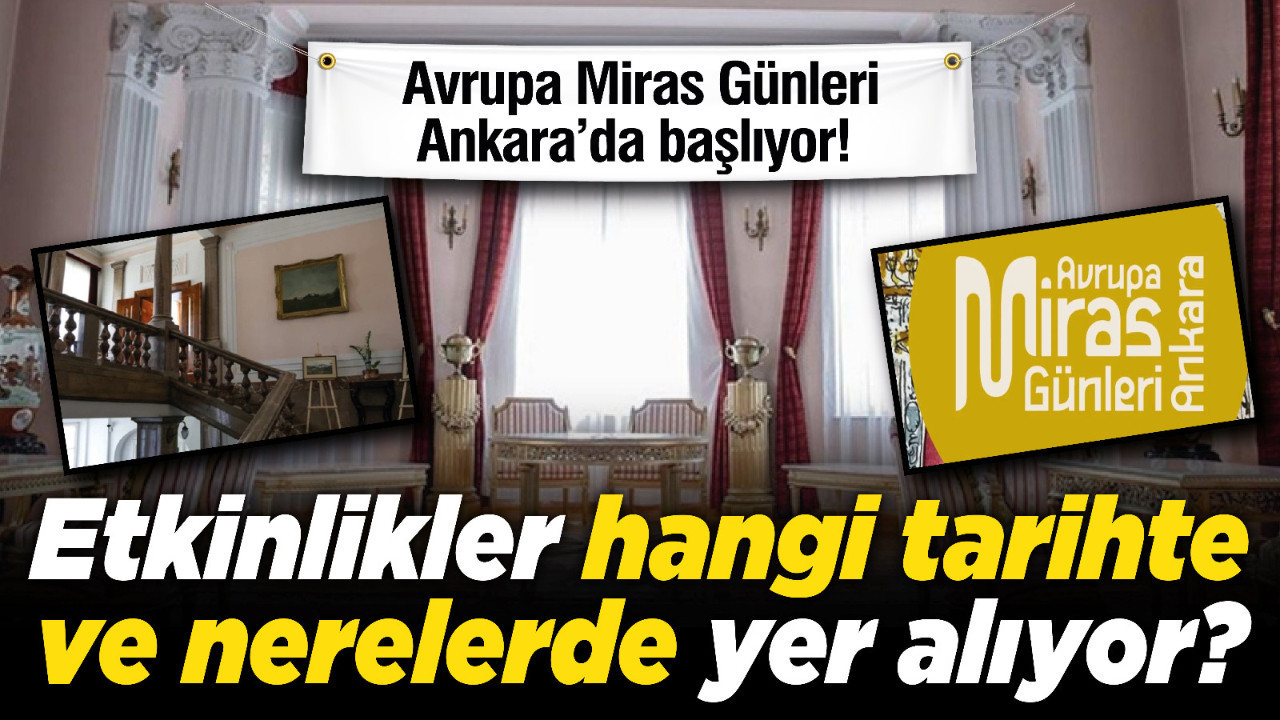 Avrupa Miras Günleri Ankara’da başlıyor! Etkinlikler hangi tarihte ve nerelerde yer alıyor?