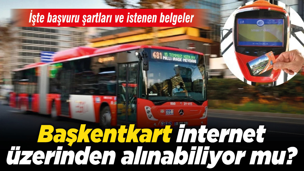 Başkentkart işlem merkezine gitmeden internet üzerinden alınabiliyor mu? İşte başvuru şartları ve istenen belgeler!