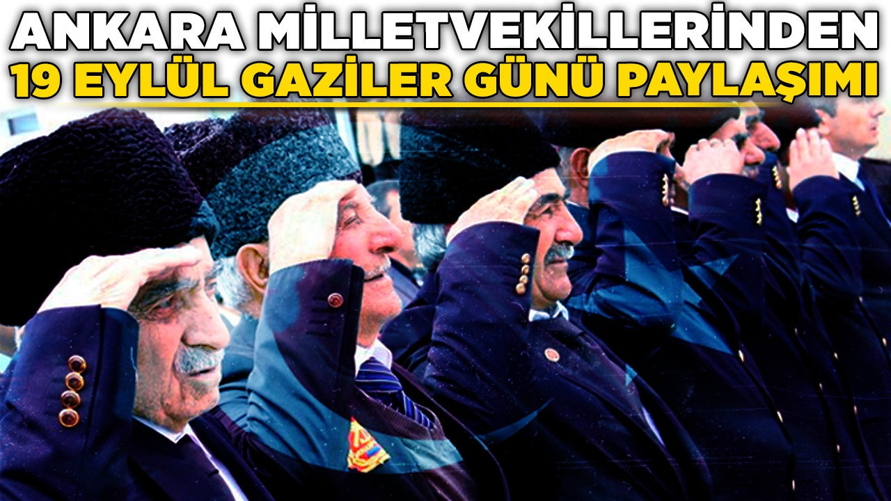 Ankara Milletvekillerinden 19 Eylül Gaziler Günü paylaşımı