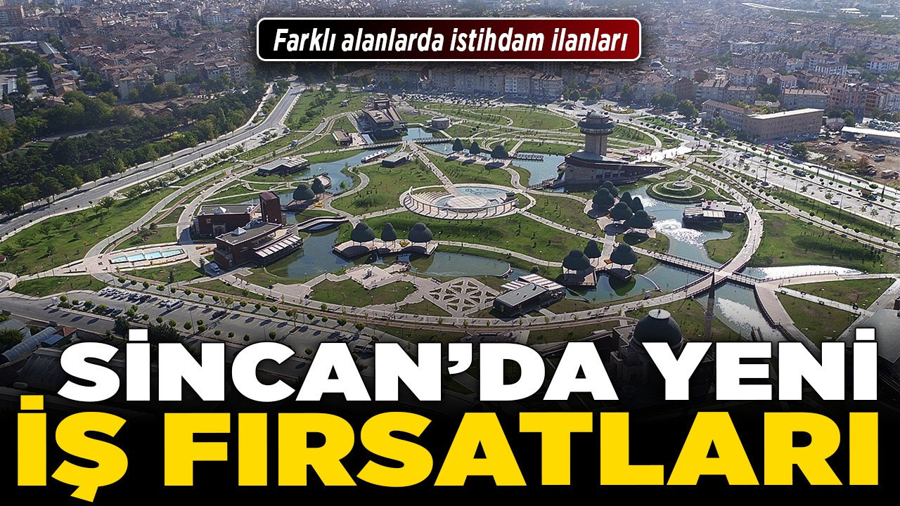 Sincan'da yeni iş fırsatları! Farklı alanlarda istihdam ilanları