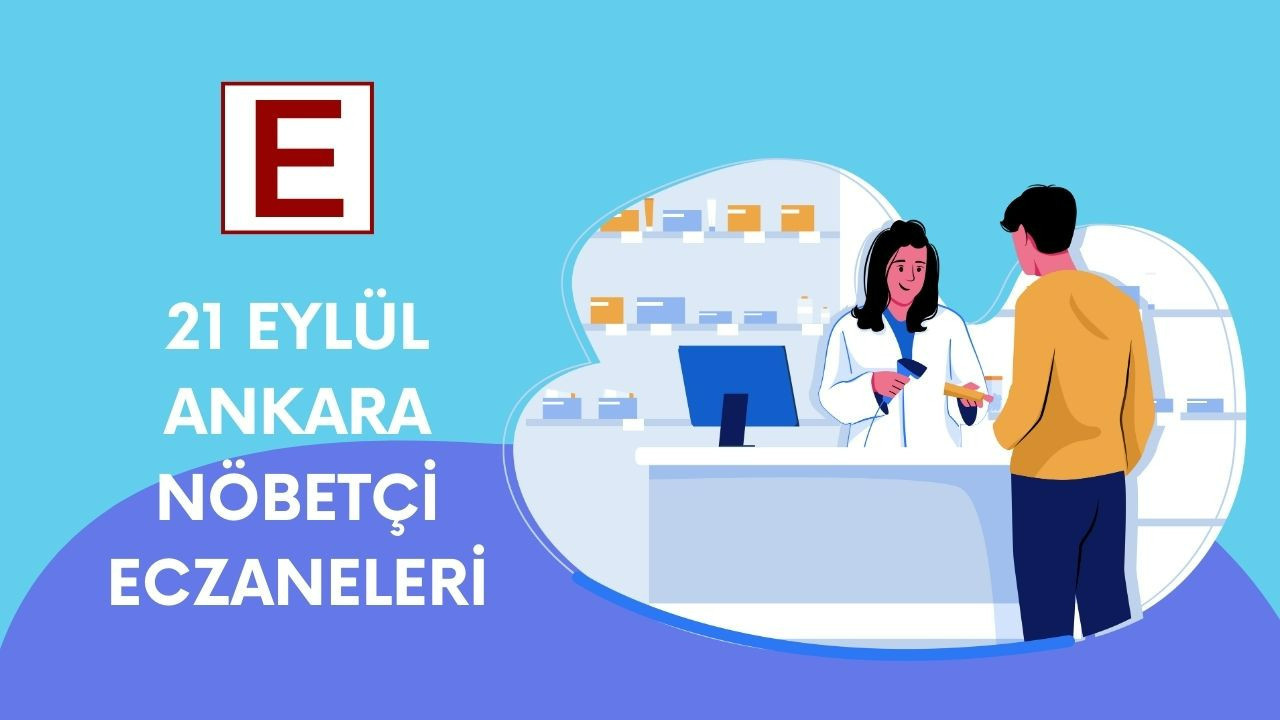 Ankara’da 21 Eylül Pazar günü hangi eczaneler nöbetçi?