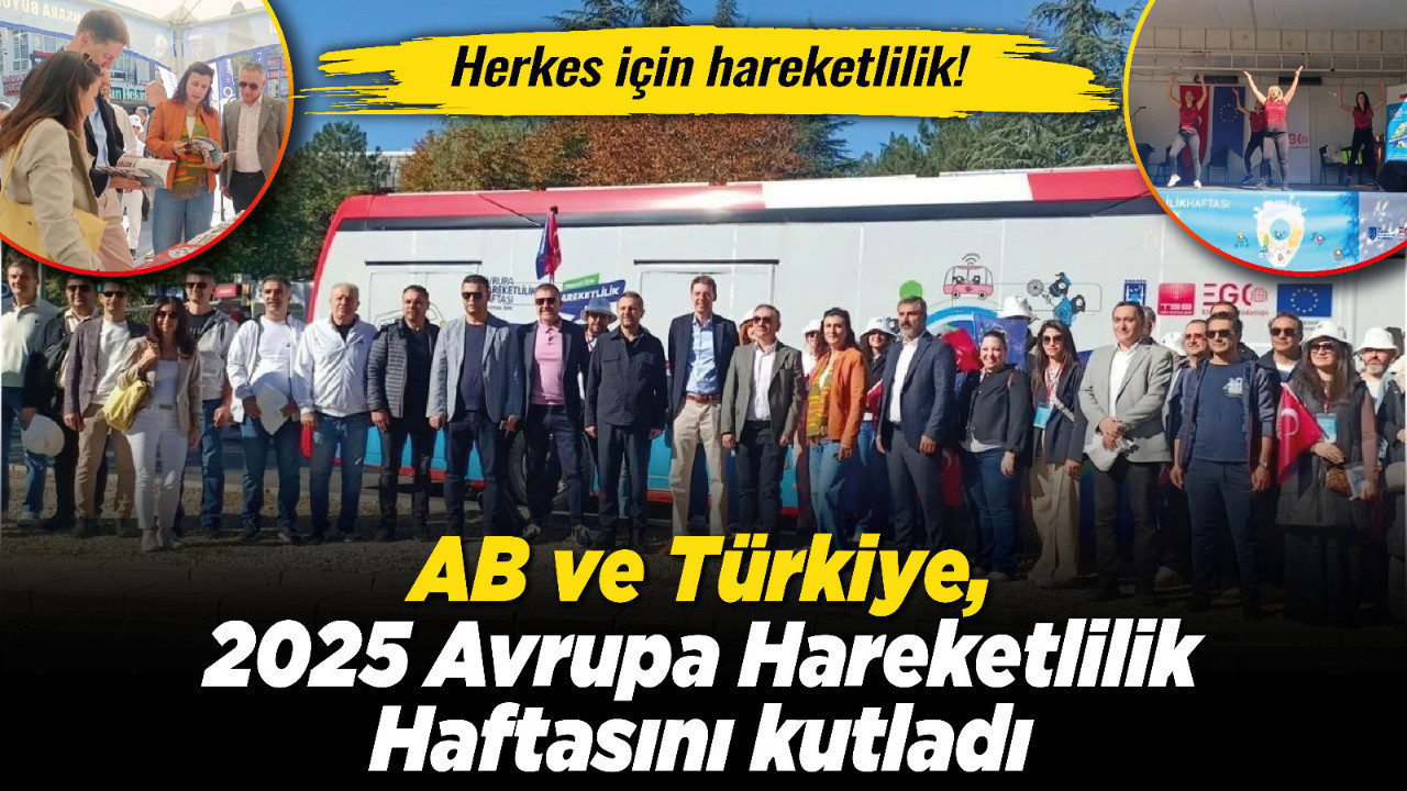 Herkes için hareketlilik! AB ve Türkiye, 2025 Avrupa Hareketlilik Haftasını kutladı
