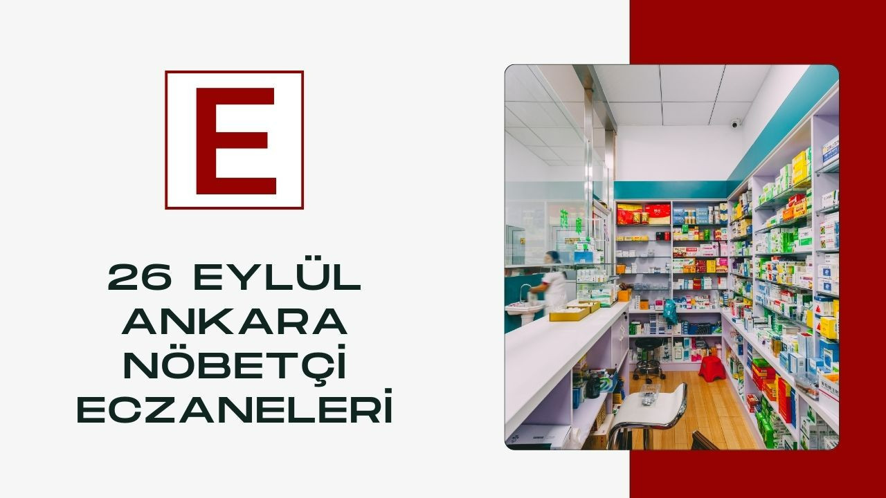 Ankara’da 26 Eylül Cuma gecesi nöbetçi eczaneler listesi