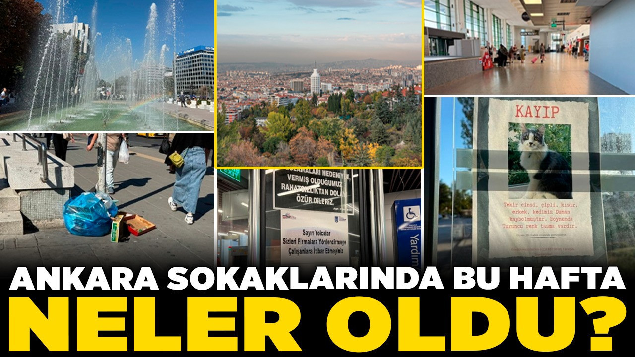 Ankara sokaklarında bu hafta neler oldu? Su yok şov var!