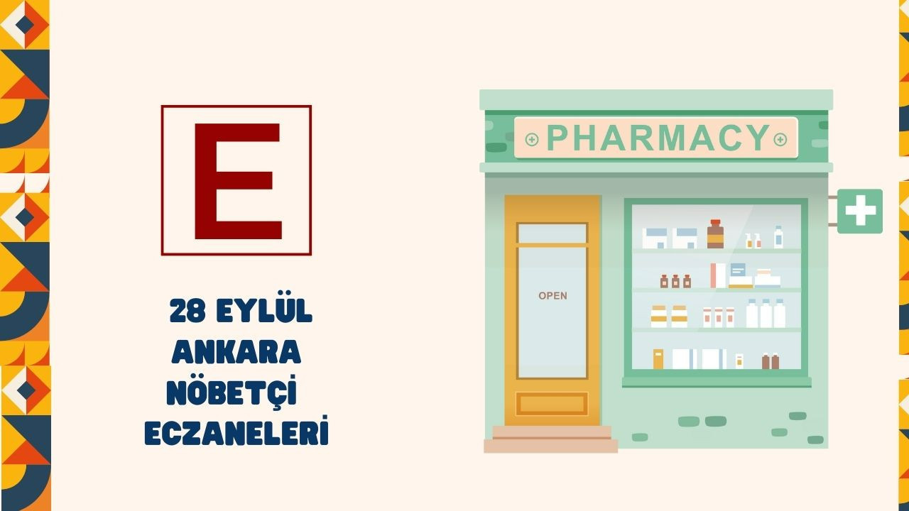Ankara’da ilaç arayanlar dikkat: 28 Eylül nöbetçi eczaneleri belli oldu!