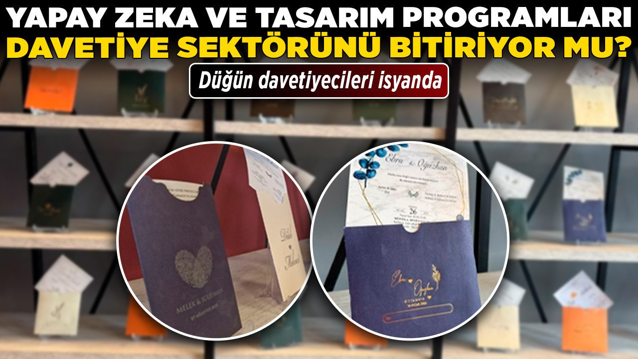 Yapay zeka ve tasarım programları davetiye sektörünü bitiriyor mu? Düğün davetiyecileri isyanda!