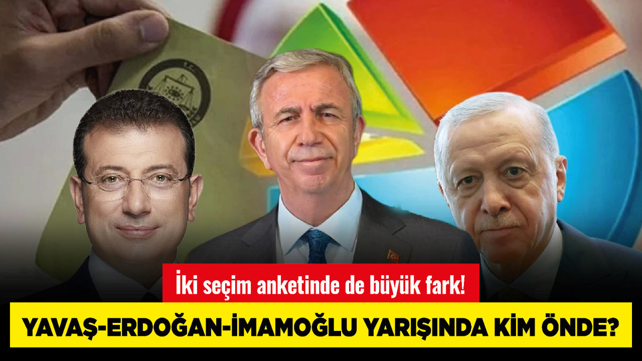 Yavaş-Erdoğan-İmamoğlu yarışında kim önde? İki seçim anketinde de büyük fark!