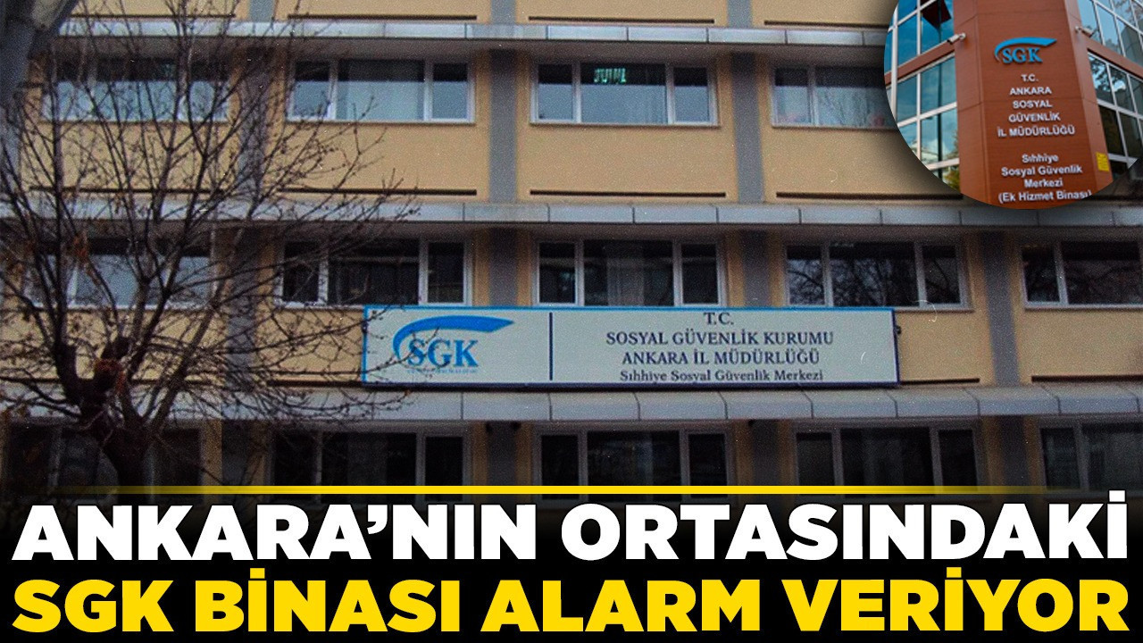 Ankara’nın ortasındaki SGK binası alarm veriyor! Bu şartlarda çalışıyorlar