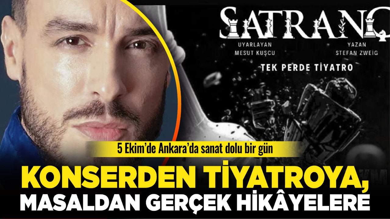 5 Ekim’de Ankara’da sanat dolu bir gün: Konserden tiyatroya, masaldan gerçek hikâyelere