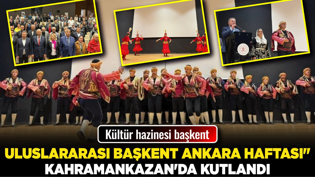 "Uluslararası Başkent Ankara Haftası" Kahramankazan'da kutlandı!