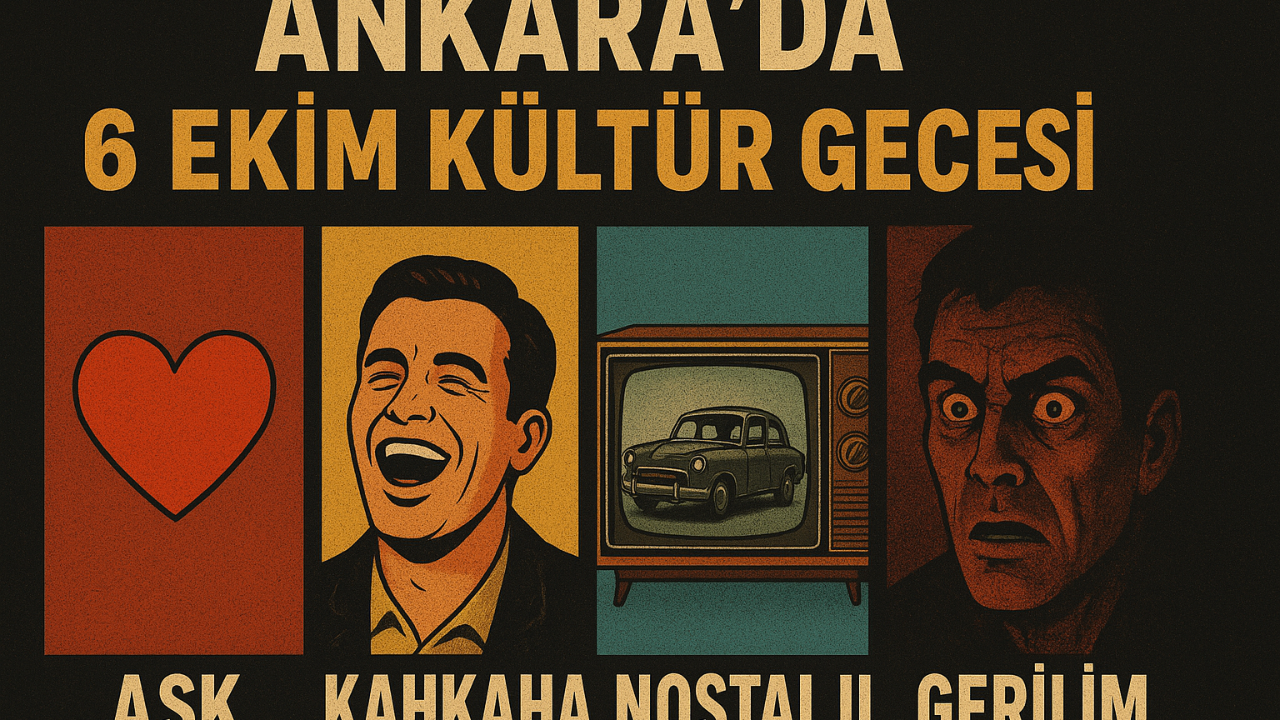Ankara’da 6 Ekim kültür gecesi: Aşk, kahkaha, nostalji ve gerilim bir arada