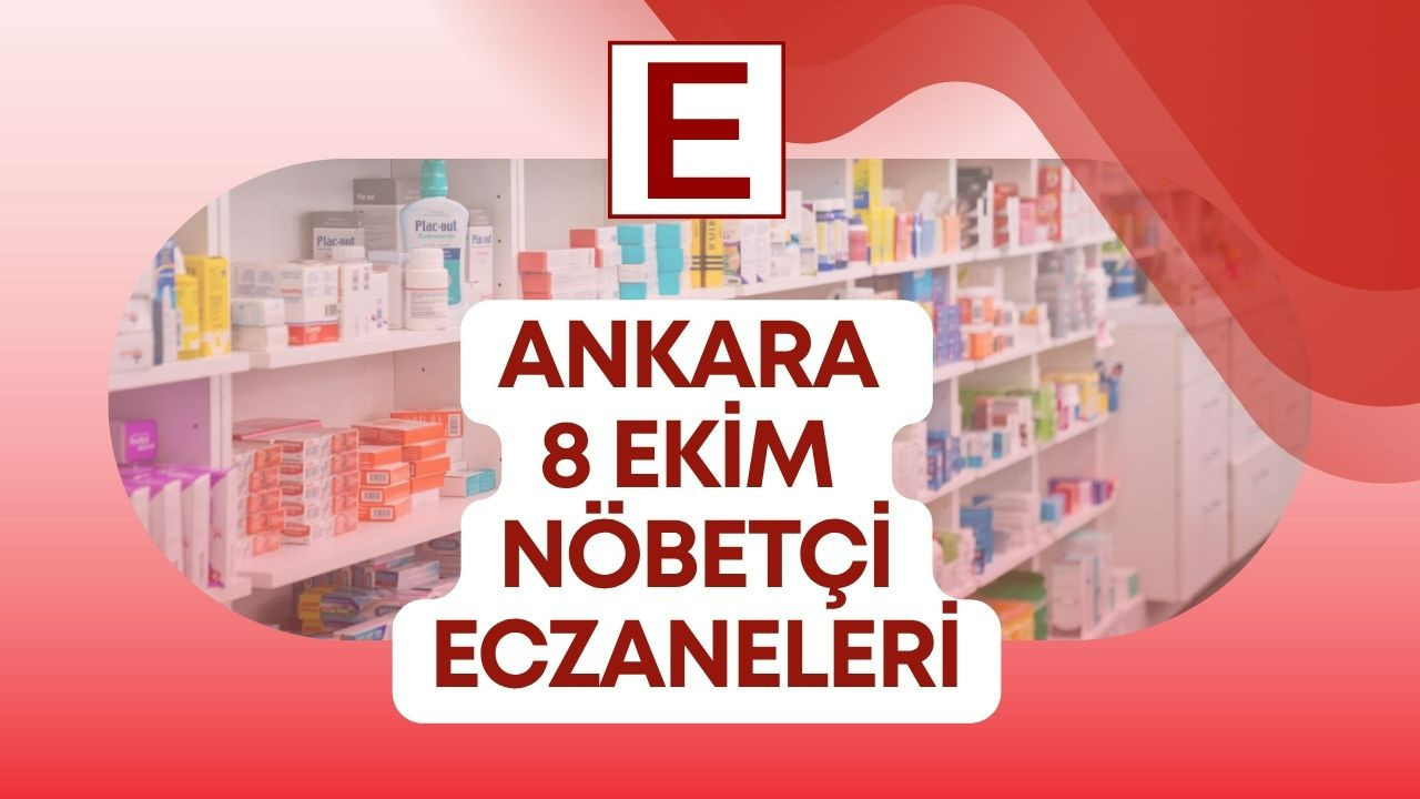 Acil ilaç arayanlar için 8 Ekim Ankara nöbetçi eczaneler listesi