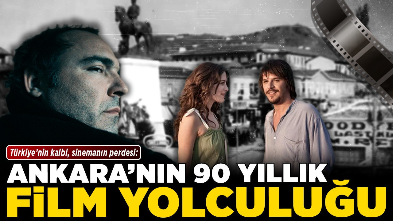 Türkiye’nin kalbi, sinemanın perdesi: Ankara’nın 90 yıllık film yolculuğu