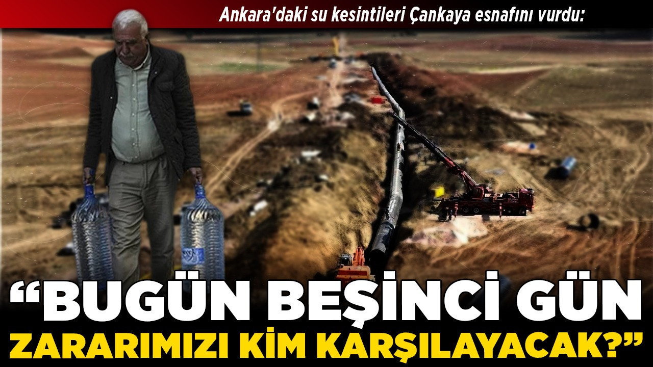 Ankara'daki su kesintileri Çankaya esnafını vurdu: "Bugün beşinci gün, zararımızı kim karşılayacak?"