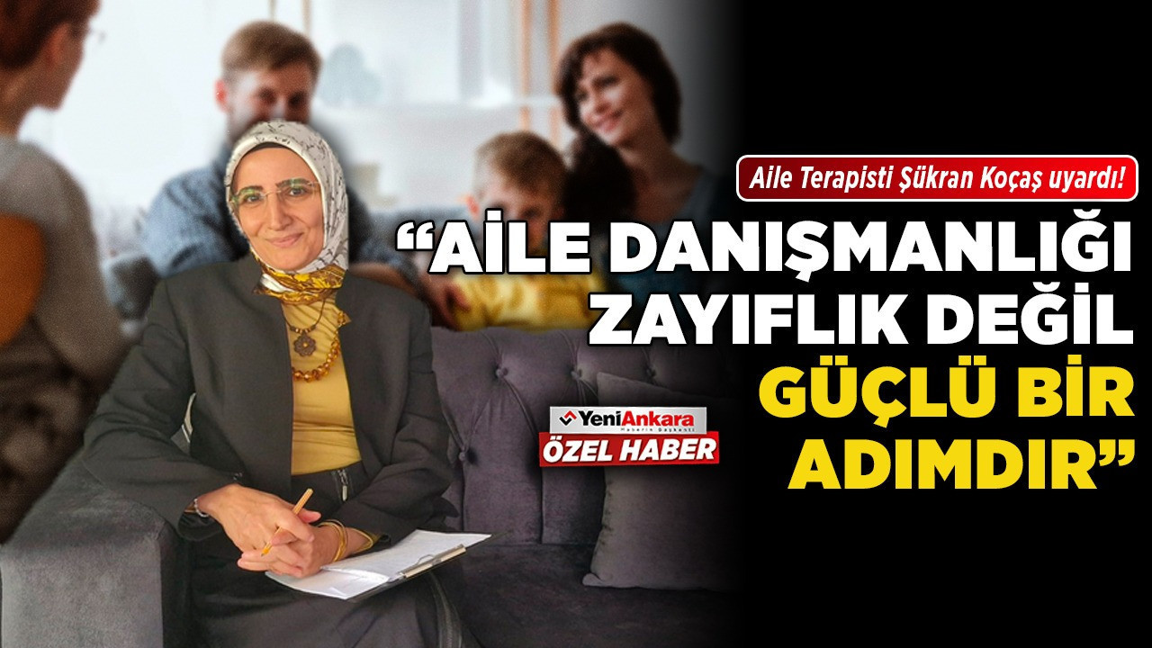 Aile Terapisti Şükran Koçaş uyardı! “Aile danışmanlığı zayıflık değil, güçlü bir adımdır”
