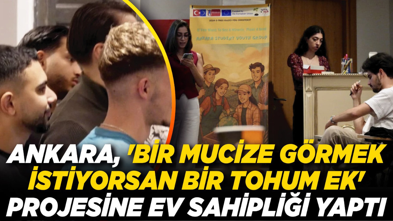 Ankara, 'Bir Mucize Görmek İstiyorsan Bir Tohum Ek' projesine ev sahipliği yaptı