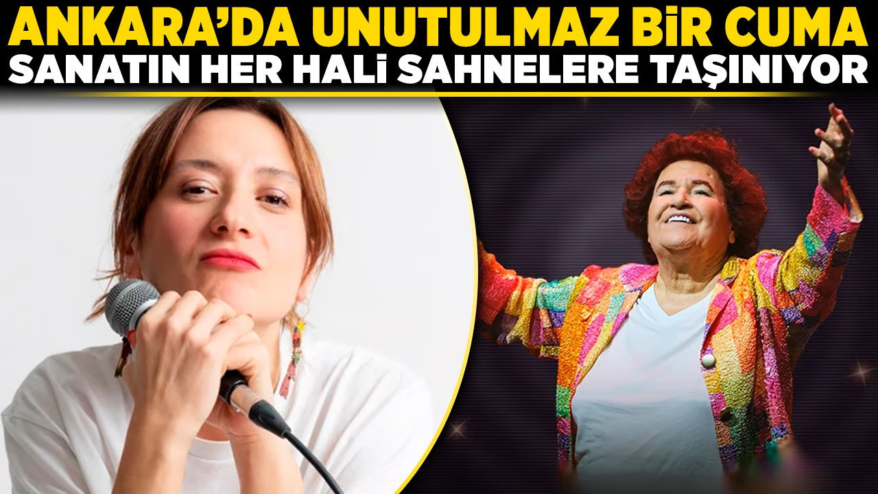 Ankara’da unutulmaz bir cuma: Sanatın her hali sahnelere taşınıyor