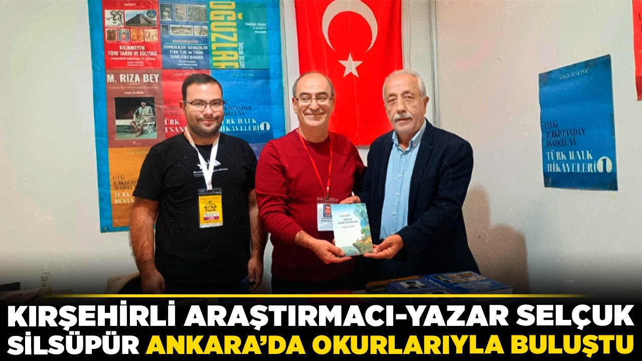 Kırşehirli araştırmacı-yazar Selçuk Silsüpür, Ankara’da okurlarıyla buluştu