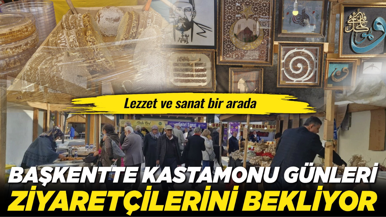 Lezzet ve sanat bir arada: Başkentte Kastamonu Günleri ziyaretçilerini bekliyor