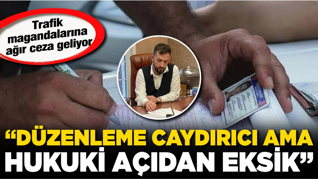 Trafik magandalarına ağır ceza geliyor: “Düzenleme caydırıcı ama hukuki açıdan eksik”