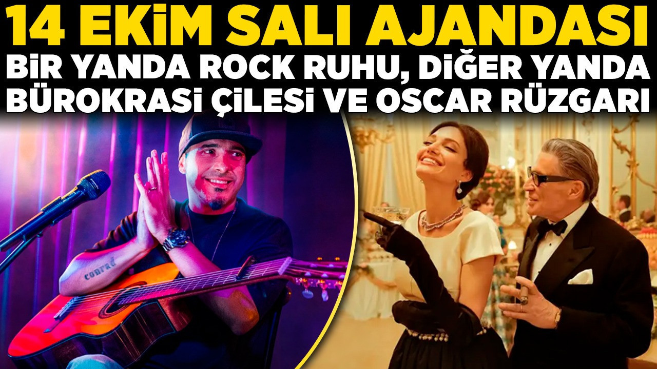 14 Ekim salı ajandası: Bir yanda rock ruhu, diğer yanda bürokrasi çilesi ve oscar rüzgarı!
