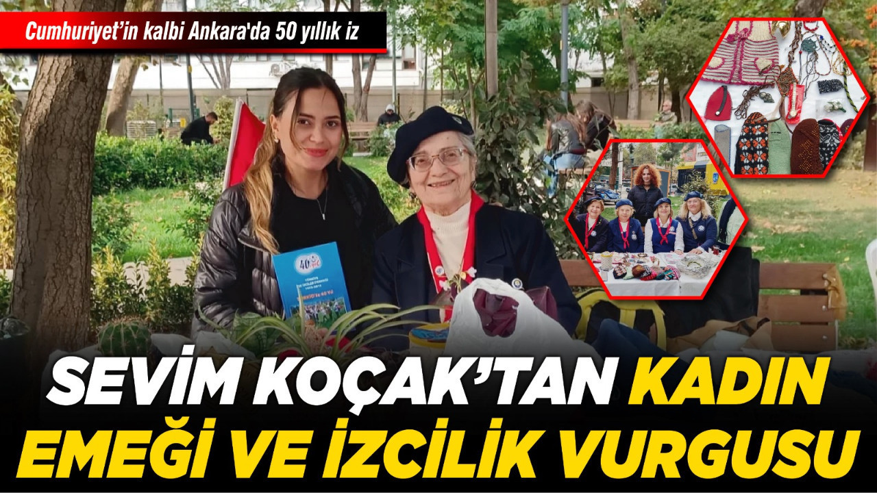 Cumhuriyet’in kalbi Ankara'da 50 yıllık iz: Sevim Koçak’tan kadın emeği ve izcilik vurgusu