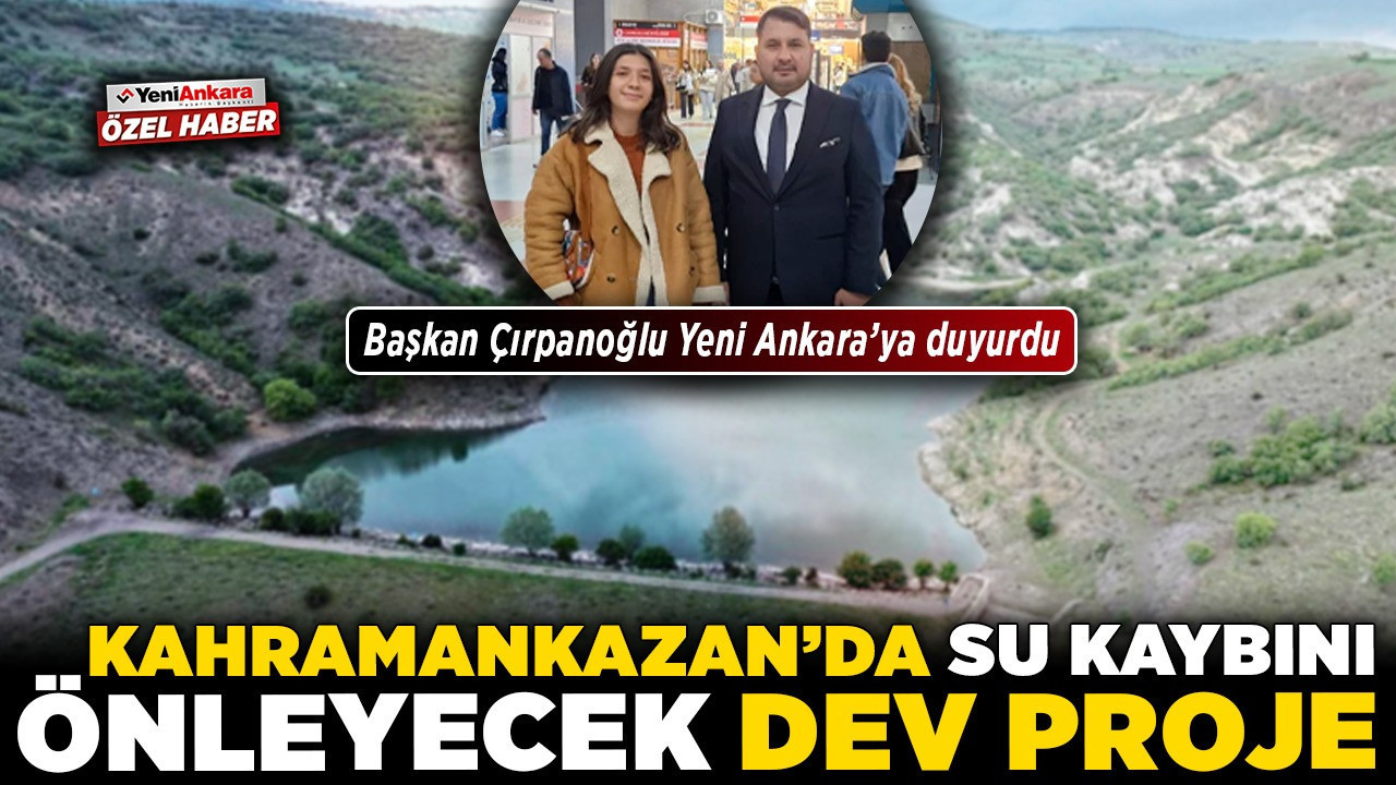 Başkan Çırpanoğlu Yeni Ankara’ya duyurdu: Kahramankazan’da su kaybını önleyecek dev proje!
