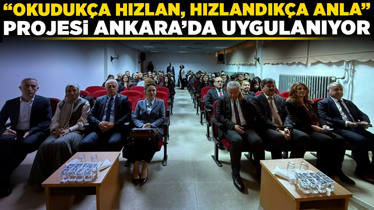 "Okudukça Hızlan, Hızlandıkça Anla" projesi Ankara’da uygulanıyor!
