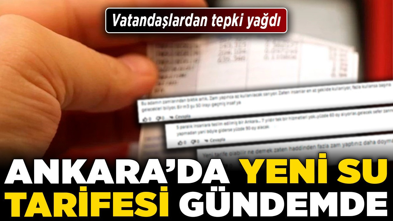 Ankara’da yeni su tarifesi gündemde! Vatandaşlardan tepki yağdı