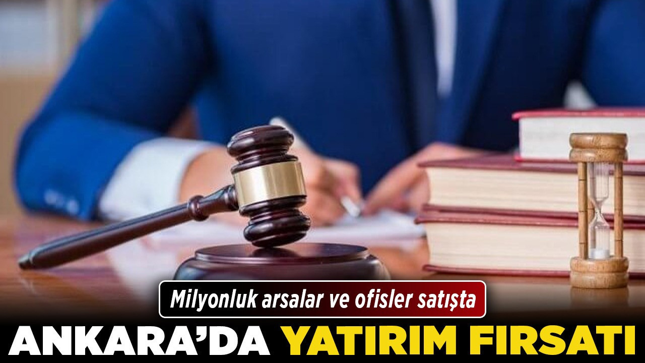 Ankara'da yatırım fırsatı! Milyonluk arsalar ve ofisler satışta
