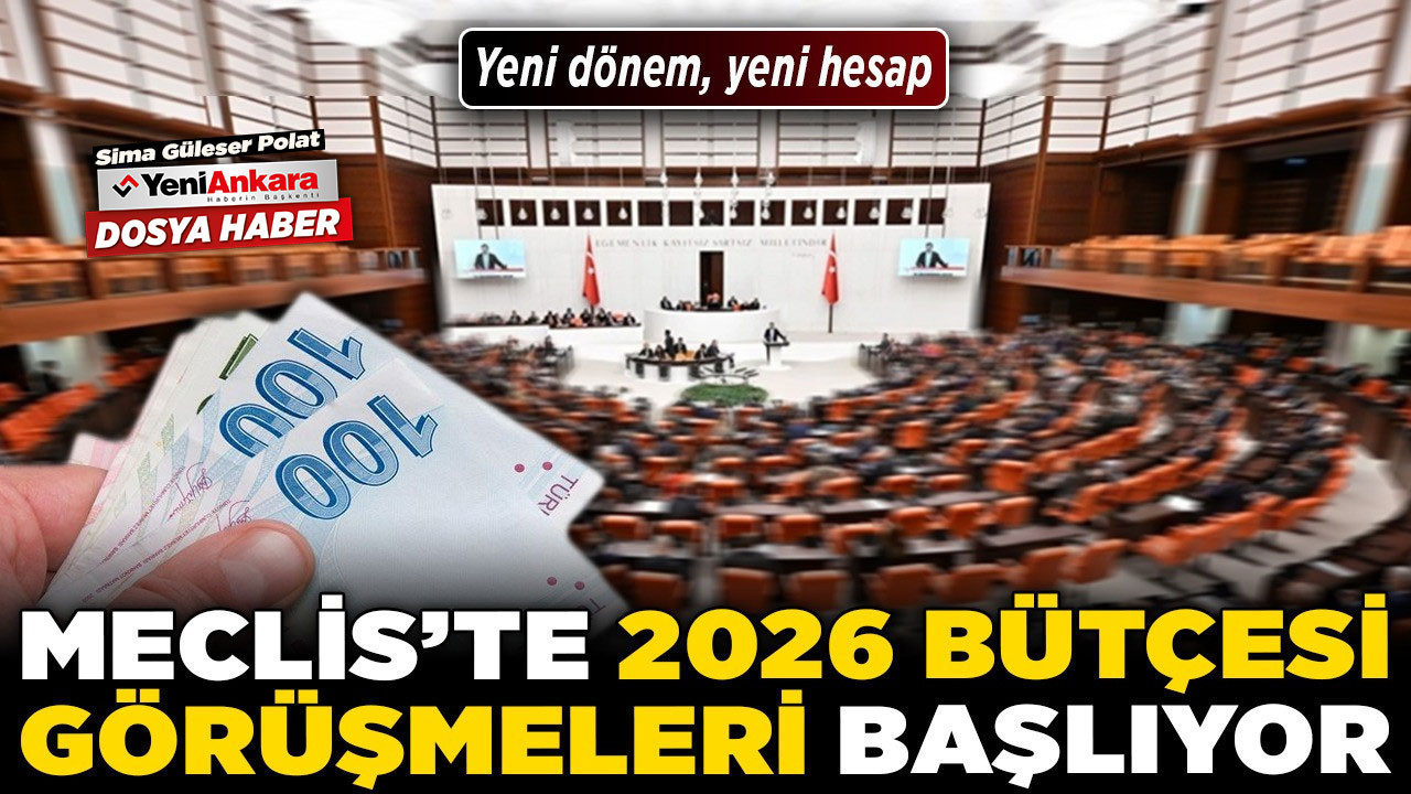Yeni dönem, yeni hesap! Meclis’te 2026 Bütçesi görüşmeleri başlıyor
