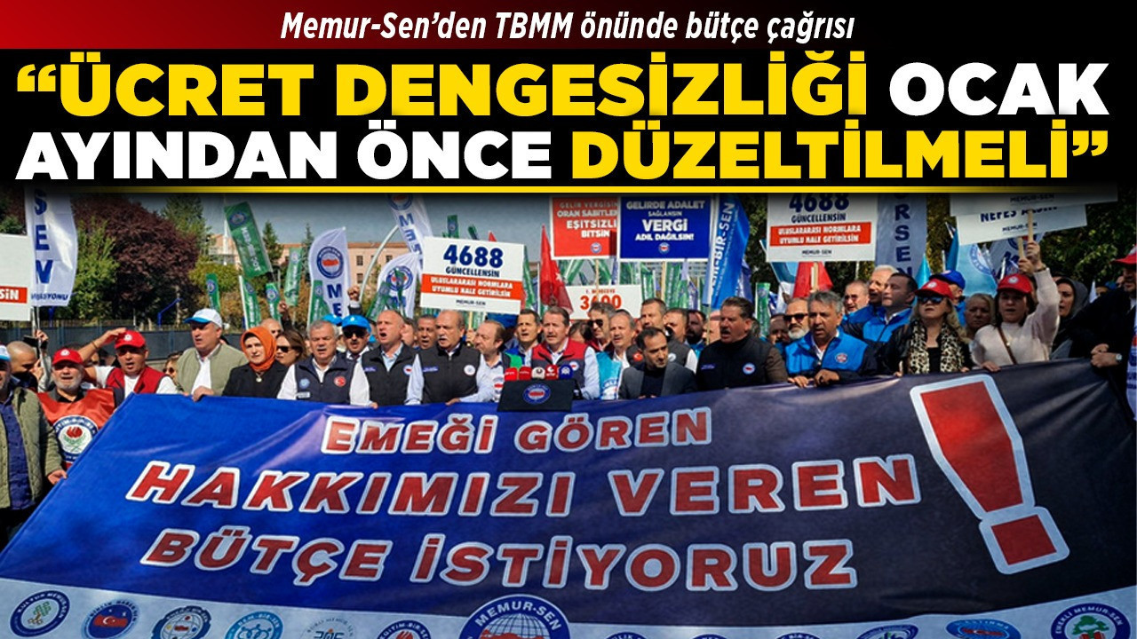 Memur-Sen’den TBMM önünde bütçe çağrısı: “Ücret dengesizliği ocak ayından önce düzeltilmeli”