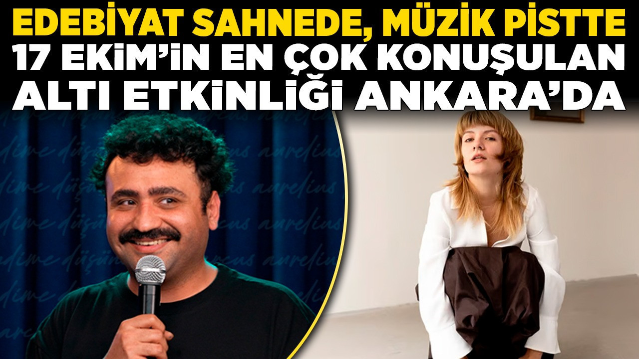 Edebiyat sahnede, müzik pistte: 17 Ekim'in en çok konuşulan altı etkinliği Ankara'da