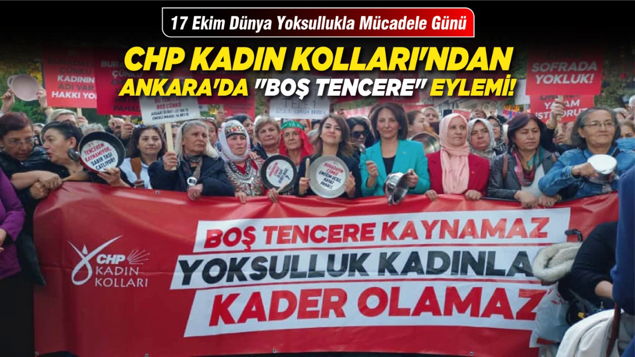 CHP Kadın Kolları'ndan Ankara'da "boş tencere" eylemi!