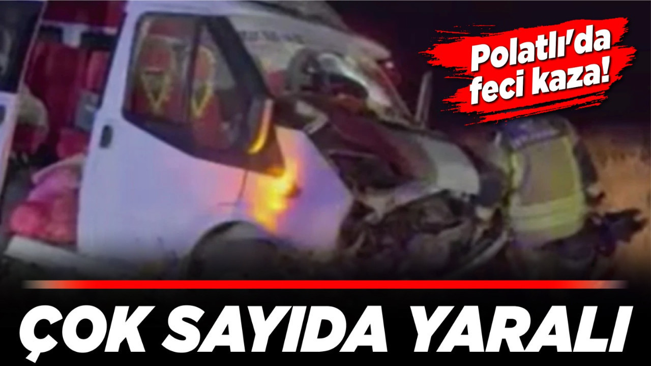 Polatlı'da feci kaza! Çok sayıda yaralı