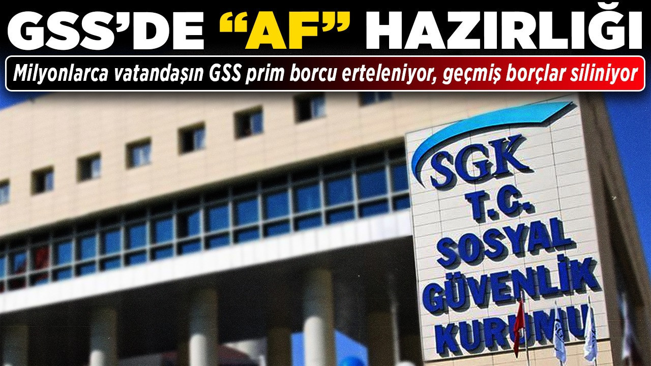 GSS'de "af" hazırlığı! Milyonlarca vatandaşın GSS prim borcu erteleniyor, geçmiş borçlar siliniyor