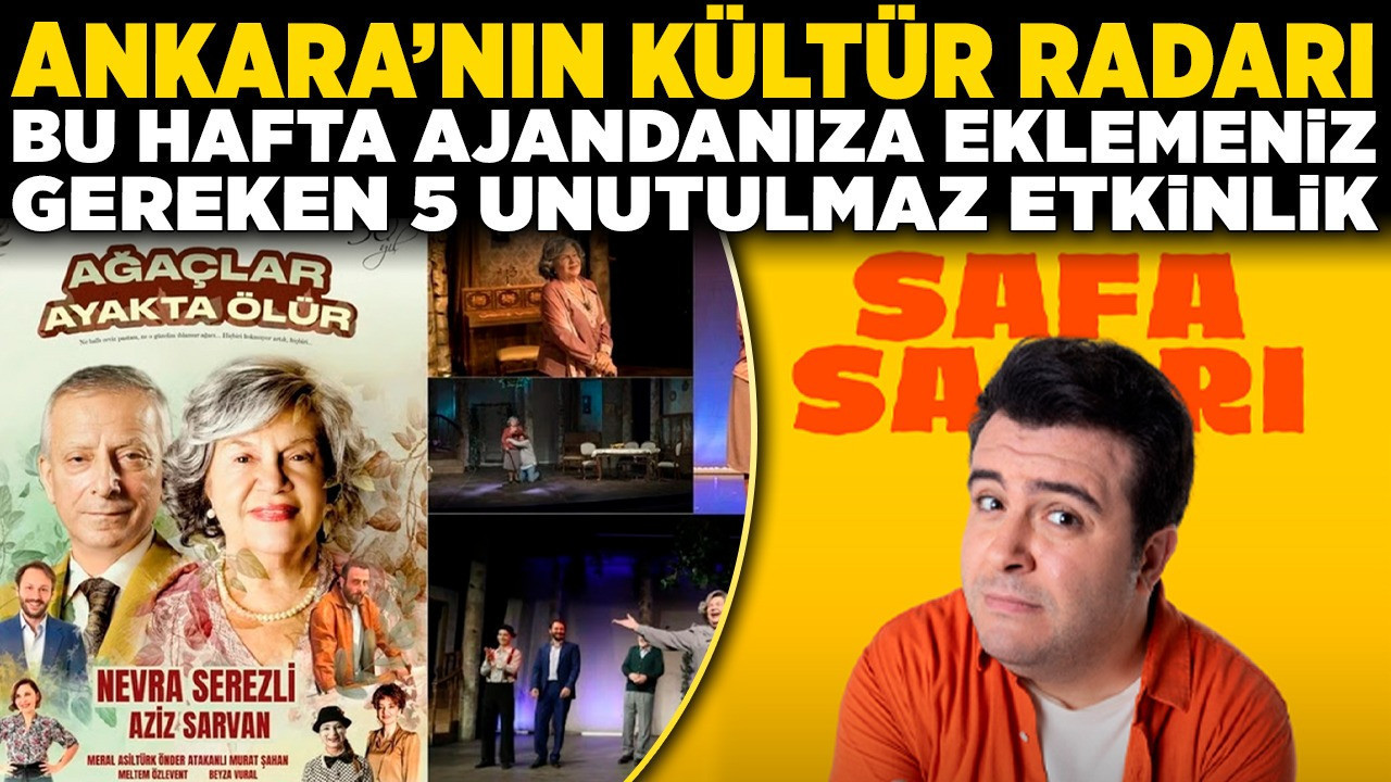 Ankara'nın kültür radarı: Bu hafta ajandanıza eklemeniz gereken 5 unutulmaz etkinlik