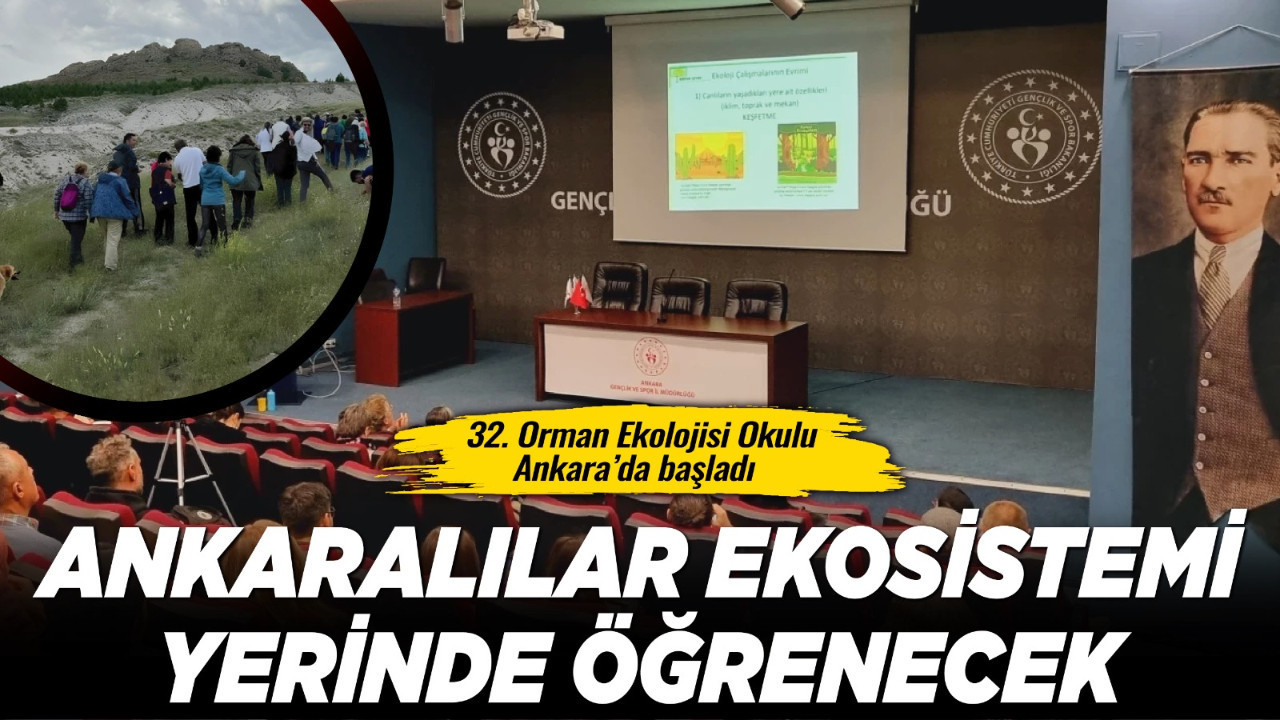 32. Orman Ekolojisi Okulu Ankara’da başladı: Ankaralılar ekosistemi yerinde öğrenecek