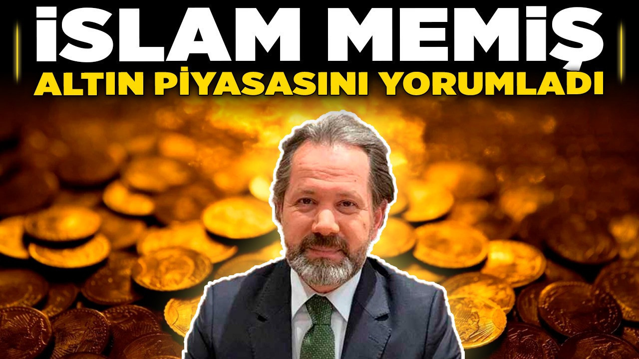 İslam Memiş, altın piyasasını yorumladı