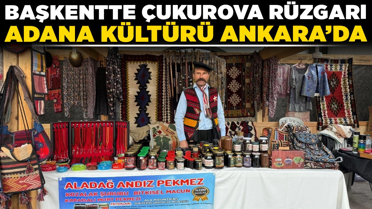 Başkentte Çukurova rüzgarı: Adana kültürü Ankara’da!