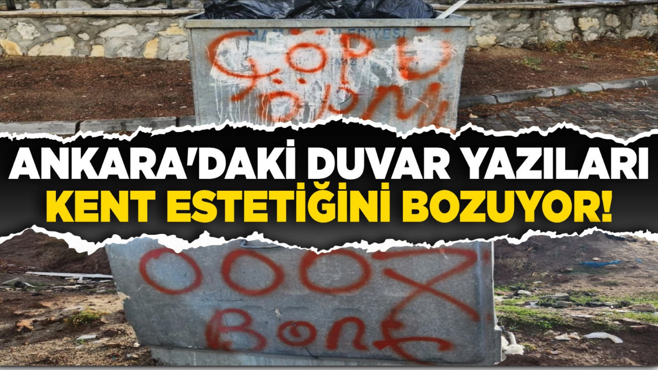 Ankara'daki duvar yazıları kent estetiğini bozuyor!