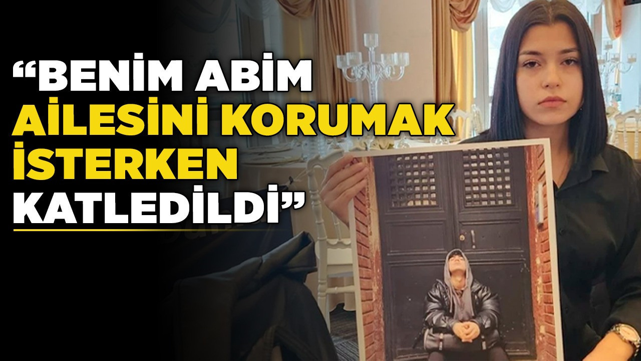 Keçiören'de öldürülen Hakan Çakır'ın kız kardeşi Yeni Ankara'ya konuştu: "Benim abim ailesini korumak isterken katledildi"