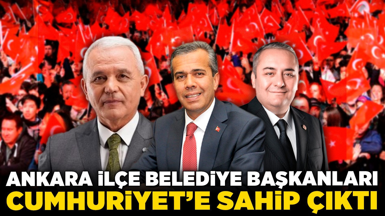 102 yıl sonra aynı inançla! Ankara ilçe belediye başkanları Cumhuriyet’e sahip çıktı